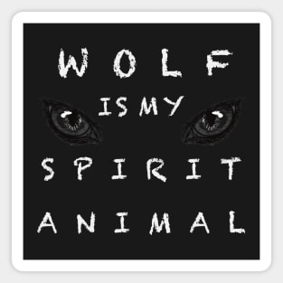 Wolf is my spirit animal Magnet